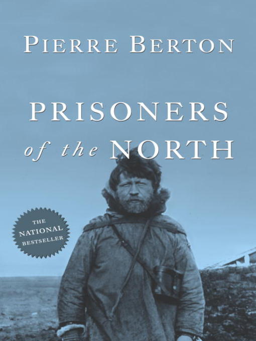 Title details for Prisoners of the North by Pierre Berton - Available
